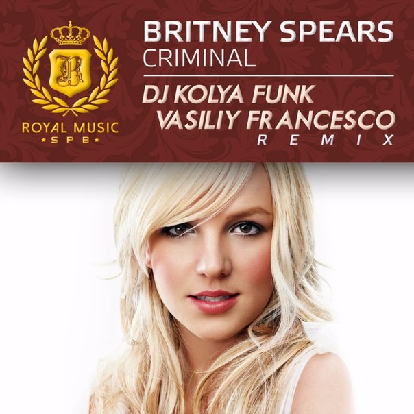 Britney Spears - Criminal (DJ Kolya Funk & Vasiliy Francesco Remix)