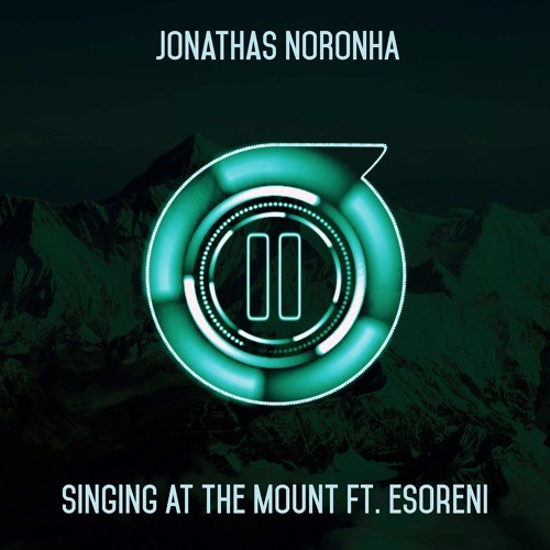 Jonathas Noronha - Singing At The Mount Feat. eSoreni (Original Mix)